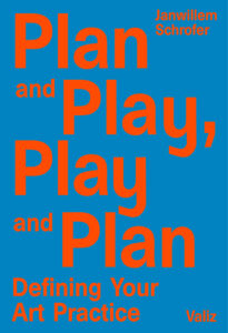 Plan and Play, Play and Plan – Defining Your Art Practice