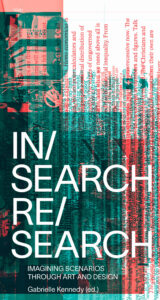 IN/Search RE/Search – Imagining Scenarios Through Art and Design