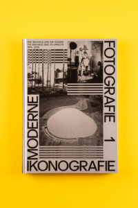 Moderne. Ikonografie. Fotografie. Das Bauhaus und die Folgen 1919 - 2019