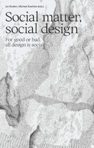 Social matter, social design – For good or bad, all design is social