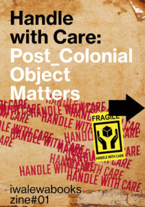 Handle with Care: Post_Colonial Object Matters
