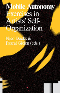 Mobile Autonomy – Exercises in Artists' Self-Organization