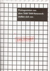 Protagonisten aus dem TAM TAM-Netzwerk stellen sich vor.