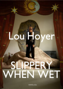 Lou Hoyer: slippery when wet