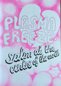 PLASMA FREEZE: Salon at The Centre of The Earth