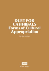 Duet for Cannibals: Forms of Cultural Appropriation