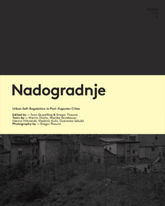 Nadogradnje. Urban Self-Regulation in Post-Yugoslav Cities