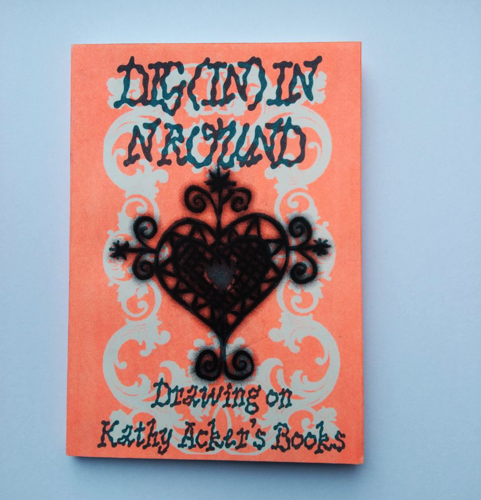 Dig (in) in ‘n’ round – Drawing on Kathy Acker’s