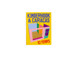 10 Years of Kinderhook &amp; Caracas 2011-2021
