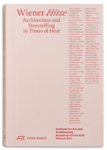 Wiener Hitze. Architecture and Storytelling in Times of Heat