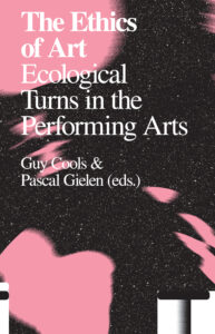 The Ethics of Art - Ecological Turns in the Performing Arts