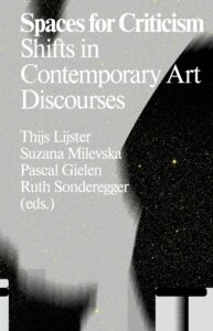 Spaces for Criticism - Shifts in Contemporary Art Discourses